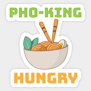 pho king hungry Sticker